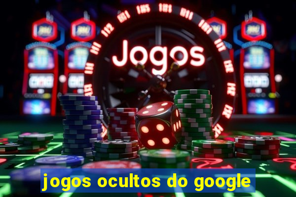 jogos ocultos do google